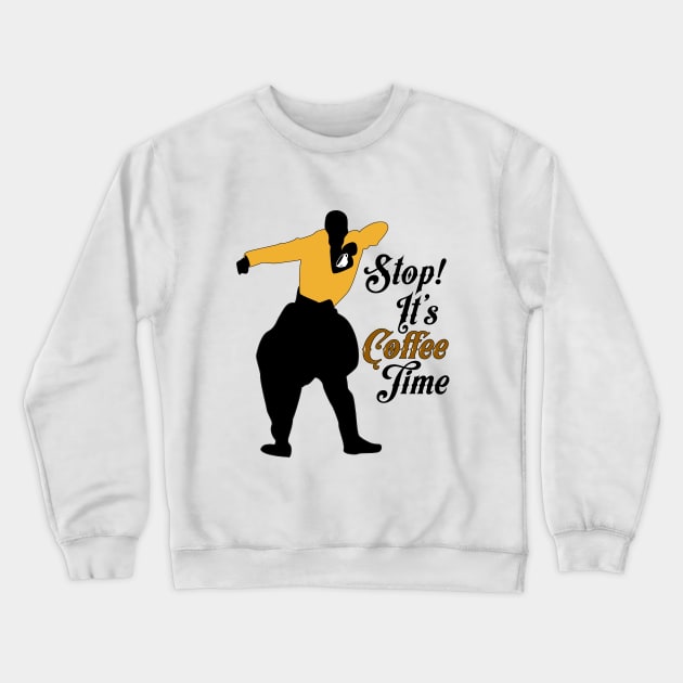 Stop It's Coffee Time Crewneck Sweatshirt by Moaw Coffee